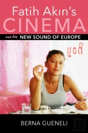 Fatih Akin'S Cinema And The New Sound Of Europe