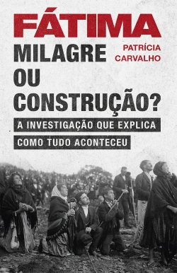 Bertrand.pt - Fátima - Milagre ou construção?