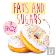 Fats And Sugars