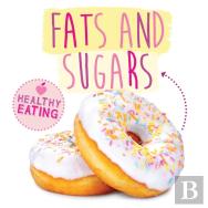 Fats And Sugars