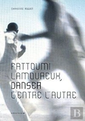 Fattoumi-Lamoureux ; Danser L'Entre L'Autre
