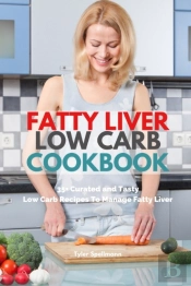 Fatty Liver Low Carb Cookbook: 35+ Curat