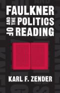 Faulkner And The Politics Of Reading