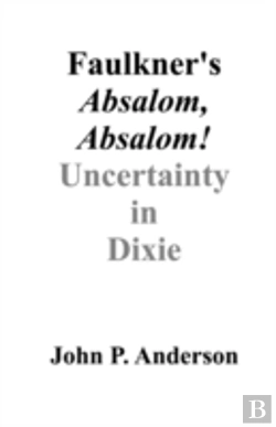 Bertrand.pt - Faulkner'S Absalom, Absalom!: Uncertainty In Dixie