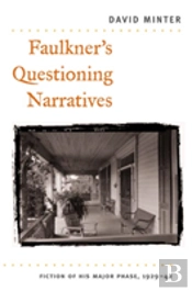 Faulkner'S Questioning Narratives