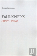 Faulkner'S Short Fiction