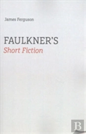 Faulkner'S Short Fiction