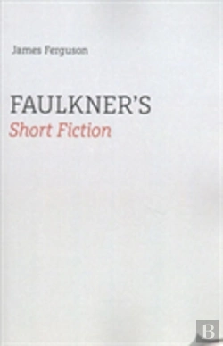 Bertrand.pt - Faulkner'S Short Fiction