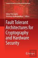 Fault Tolerant Architectures For Cryptography And Hardware Security