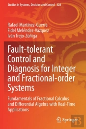 Fault-Tolerant Control And Diagnosis For Integer And Fractional-Order Systems