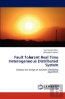 Fault Tolerant Real Time Heterogeneous Distributed System