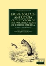 Fauna Boreali-Americana; Or, The Zoology Of The Northern Parts Of British America