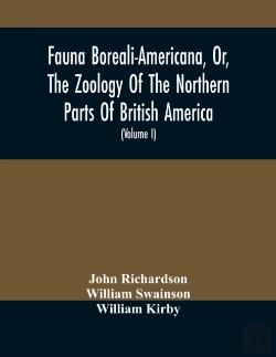 Bertrand.pt - Fauna Boreali-Americana, Or, The Zoology Of The Northern Parts Of British America