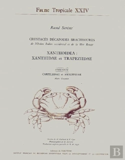 Bertrand.pt - Faune Tropicale T.24 ; Crustacés Décapodes Brachyoures De L'Océan Indien Et De La Mer Rouge ; Xanthoidea : Xanthidae Et Trapeziidae