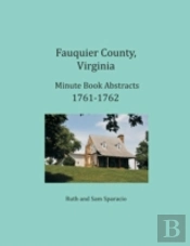 Fauquier County, Virginia Minute Book Abstracts 1761-1762