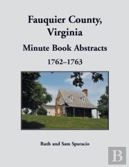 Fauquier County, Virginia Minute Book Abstracts 1762-1763