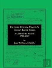 Fauquier County, Virginia'S Clerk'S Loose Papers: A Guide To The Records, 1759-1919