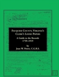 Bertrand.pt - Fauquier County, Virginia'S Clerk'S Loose Papers: A Guide To The Records, 1759-1919