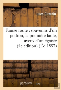 Bertrand.pt - Fausse Route : Souvenirs D'Un Poltron, La Premiere Faute, Aveux D'Un Egoiste (4e Edition)