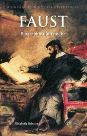 Faust ; Biographie D'Un Mythe