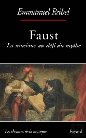 Faust ; La Musique Au Défi Du Mythe