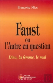 Faust Ou L'Autre En Question - Dieu, La Femme, Le Mal