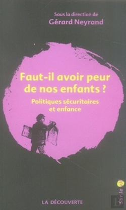Bertrand.pt - Faut-Il Avoir Peur De Nos Enfants ? ; Politiques Sécuritaires Et Enfance