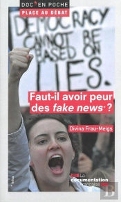Faut-Il Avoir Peur Des 'Fakenews' ?