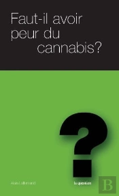 Faut-Il Avoir Peur Du Canabis ?