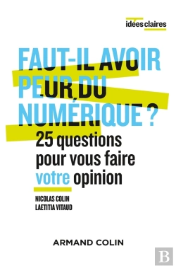 Bertrand.pt - Faut-Il Avoir Peur Du Numérique ? ; 25 Questions Pour Vous Faire Votre Opinion