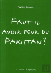 Faut-Il Avoir Peur Du Pakistan ?