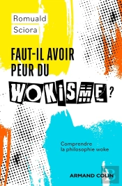 Faut-Il Avoir Peur Du Wokisme ? Comprendre La Philosophie Woke