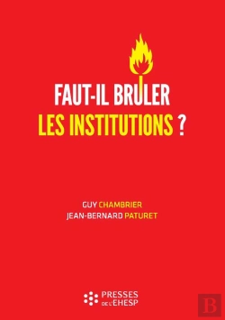 Bertrand.pt - Faut-Il Brûler Les Institutions ? : Dangers Et Confusions De L'Idéologie Marchande Dans Le Monde Médico-Social