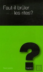 Faut-Il Brûler Les Rites ?