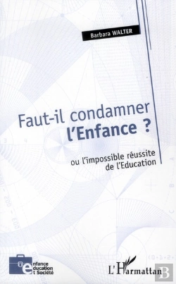 Bertrand.pt - Faut-Il Condamner L'Enfance ? Ou L'Impossible Réussite De L'Éducation