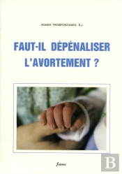 Faut-Il Depenaliser L'Avortement