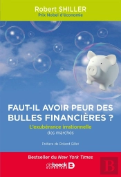 Faut-Il Encore Avoir Peur Des Bulles Financières ? L'Exubérance Irrationnelle Des Marchés Financiers