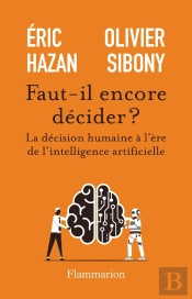 Faut-Il Encore Décider ? La Décision Humaine À L'Ère De L'Intelligence Artificielle