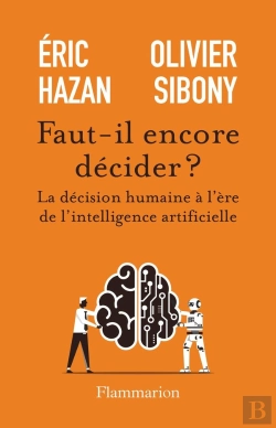 Bertrand.pt - Faut-Il Encore Décider ? La Décision Humaine À L'Ère De L'Intelligence Artificielle