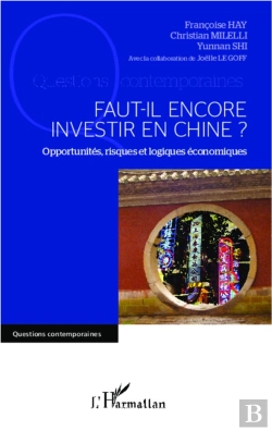 Bertrand.pt - Faut-Il Encore Investir En Chine ? Opportunités, Risques Et Logiques Économiques