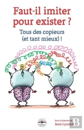 Faut Il Imiter Pour Exister - Tous Des Copieurs  Et Tant Mieux
