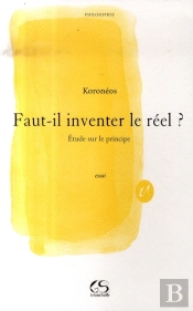 Faut-Il Inventer Le Réel ? Étude Sur Le Principe