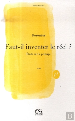 Bertrand.pt - Faut-Il Inventer Le Réel ? Étude Sur Le Principe