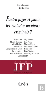 Faut-Il Juger Et Punir Les Malades Mentaux Criminels ?