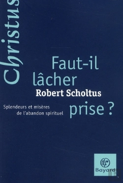 Bertrand.pt - Faut-Il Lâcher Prise ? Splendeurs Et Misères De L'Abandon Spirituel