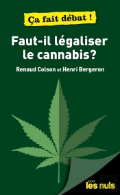 Faut-Il Légaliser Le Cannabis ? Pour Les Nuls Ça Fait Débat !