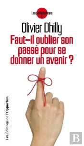 Faut-Il Oublier Son Passe Pour Se Donner Un Avenir ?