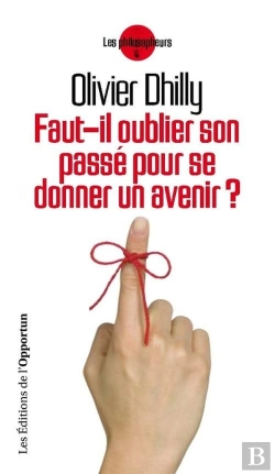 Bertrand.pt - Faut-Il Oublier Son Passe Pour Se Donner Un Avenir ?
