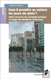 Faut Il Prendre Sa Voiture Les Jours De Pluie ? ; Petits Exercices De Sociologie Pratique À L'Usage Des Décideurs (Nous Tous)