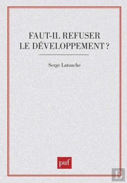 Bertrand.pt - Faut-Il Refuser Le Développement ?